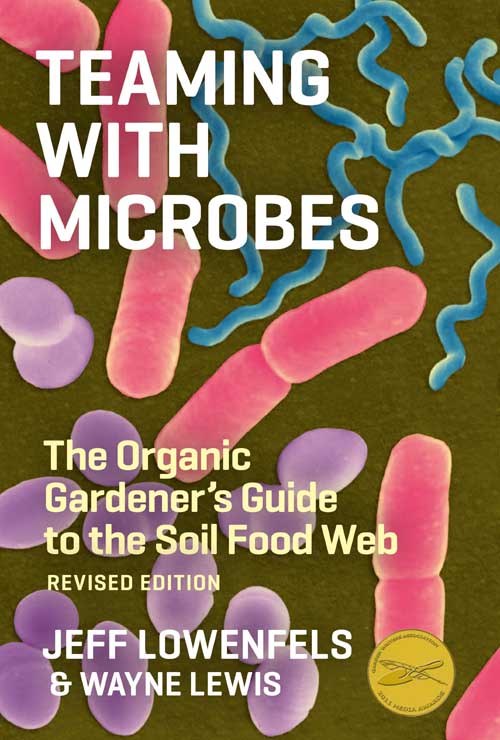 Объединяясь с микробами - Руководство органического садовода по почвенной пищевой сети, исправленное издание |  Gardenerspath.com